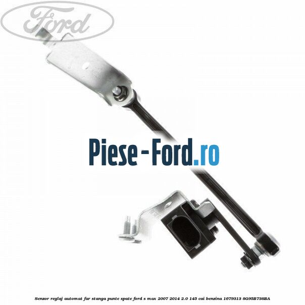 Senzor reglaj automat far stanga punte fata Ford S-Max 2007-2014 2.0 145 cai benzina