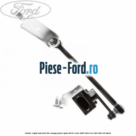 Senzor reglaj automat far stanga punte spate Ford S-Max 2007-2014 2.2 TDCi 200 cai diesel