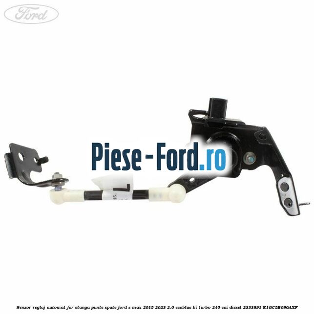 Senzor reglaj automat far stanga punte spate Ford S-Max 2015-2023 2.0 EcoBlue Bi-Turbo 240 cai diesel #85DE2F3FB8