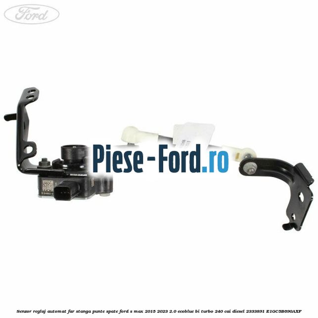 Senzor reglaj automat far stanga punte spate Ford S-Max 2015-2023 2.0 EcoBlue Bi-Turbo 240 cai diesel #85DE2F3FB8