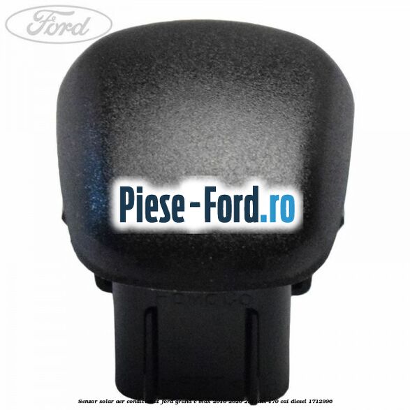 Senzor solar aer conditionat Ford Grand C-Max 2016-2020 2.0 TDCi 170 cai diesel #F34BA76218