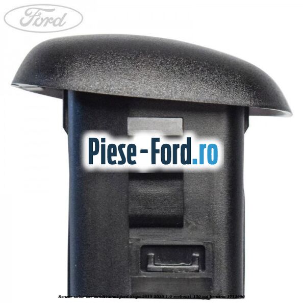 Senzor solar aer conditionat Ford Kuga 2013-2016 1.6 EcoBoost 150 cai benzina #6D3CD76F9F