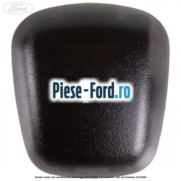 Senzor solar aer conditionat Ford Kuga 2013-2016 1.6 EcoBoost 150 cai benzina #6D3CD76F9F