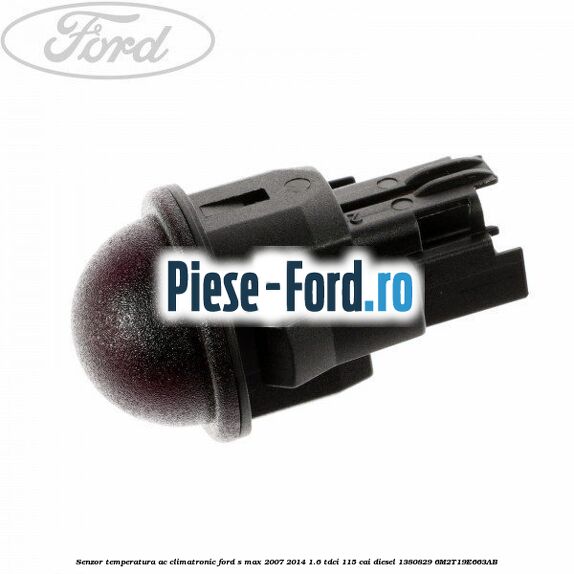Senzor temperatura AC, climatronic Ford S-Max 2007-2014 1.6 TDCi 115 cai diesel