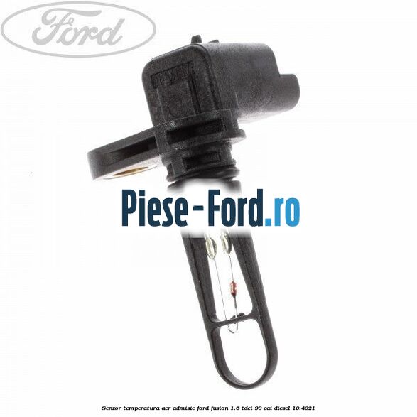 Senzor temperatura aer admisie Ford Fusion 1.6 TDCi 90 cai