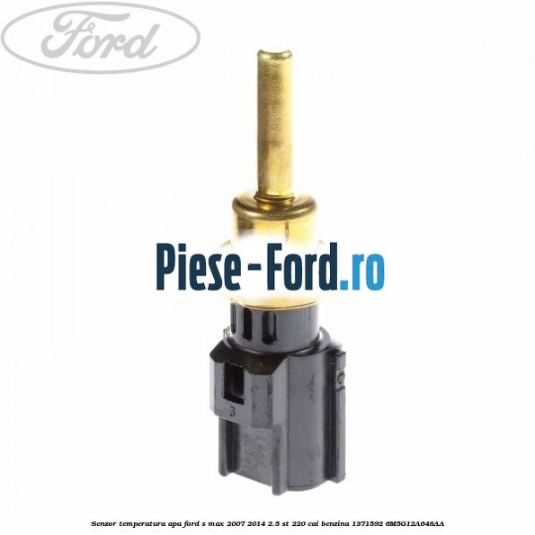 Senzor temperatura apa Ford S-Max 2007-2014 2.5 ST 220 cai benzina