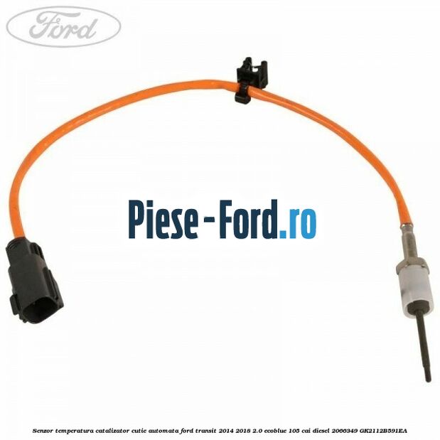 Senzor temperatura catalizator cutie automata Ford Transit 2014-2018 2.0 EcoBlue 105 cai diesel #6CB1B02852