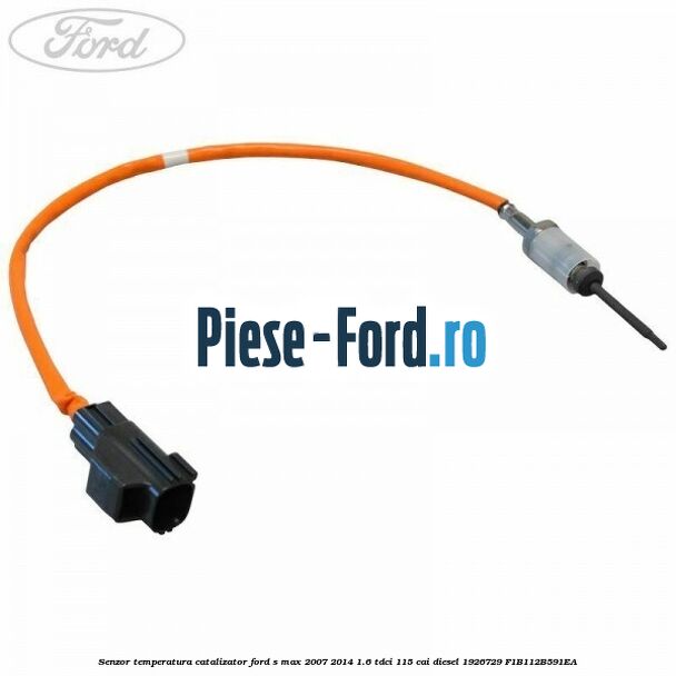 Senzor temperatura catalizator Ford S-Max 2007-2014 1.6 TDCi 115 cai diesel