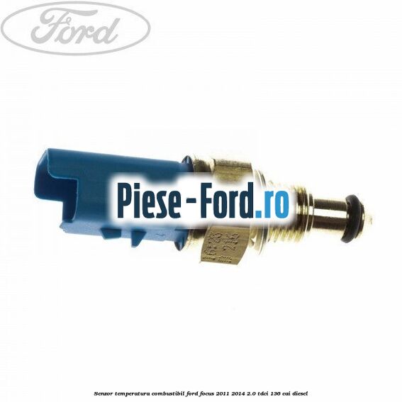 Senzor temperatura combustibil Ford Focus 2011-2014 2.0 TDCi 136 cai diesel