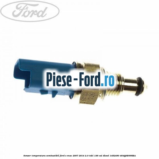Senzor temperatura combustibil Ford S-Max 2007-2014 2.0 TDCi 136 cai diesel