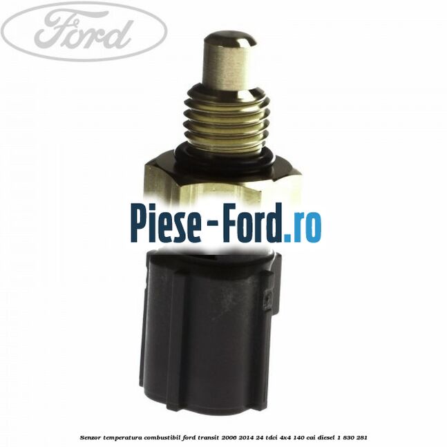 Senzor temperatura combustibil Ford Transit 2006-2014 2.4 TDCi 4x4 140 cai #E29CD8B909