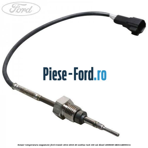 Senzor temperatura esapament Ford Transit 2014-2018 2.0 EcoBlue RWD 130 cai #48E5B45198