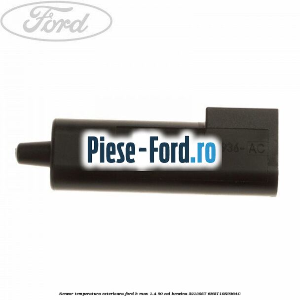 Senzor temperatura exterioara Ford B-Max 1.4 90 cai benzina