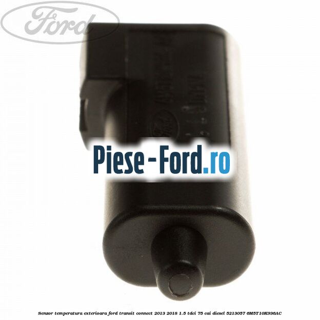 Senzor temperatura exterioara Ford Transit Connect 2013-2018 1.5 TDCi 75 cai #1F2E3A3C48 Senzor temperatura exterioara Ford Transit Connect 2013-2018 1.5 TDCi 75 cai diesel #1F2E3A3C48