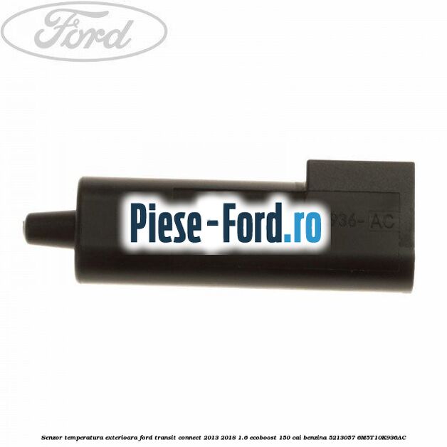 Senzor temperatura exterioara Ford Transit Connect 2013-2018 1.6 EcoBoost 150 cai benzina