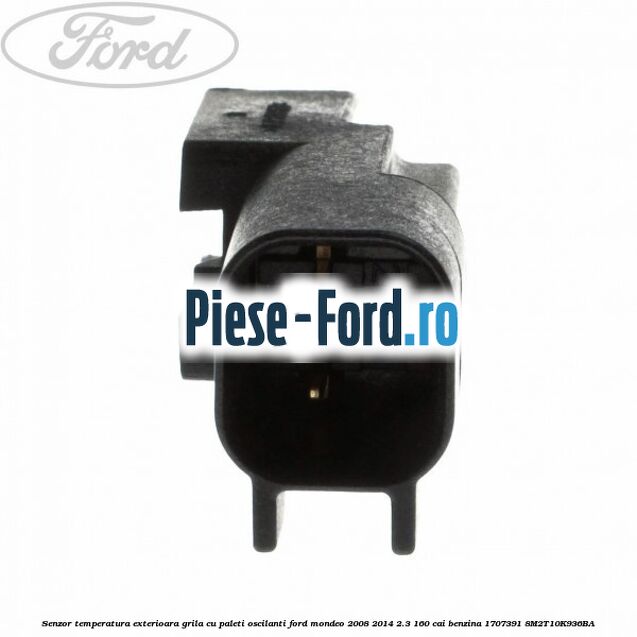 Senzor temperatura exterioara grila cu paleti oscilanti Ford Mondeo 2008-2014 2.3 160 cai benzina