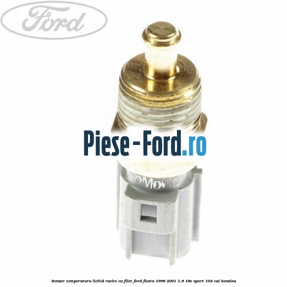 Senzor temperatura lichid racire cu filet Ford Fiesta 1996-2001 1.6 16V Sport 103 cai benzina