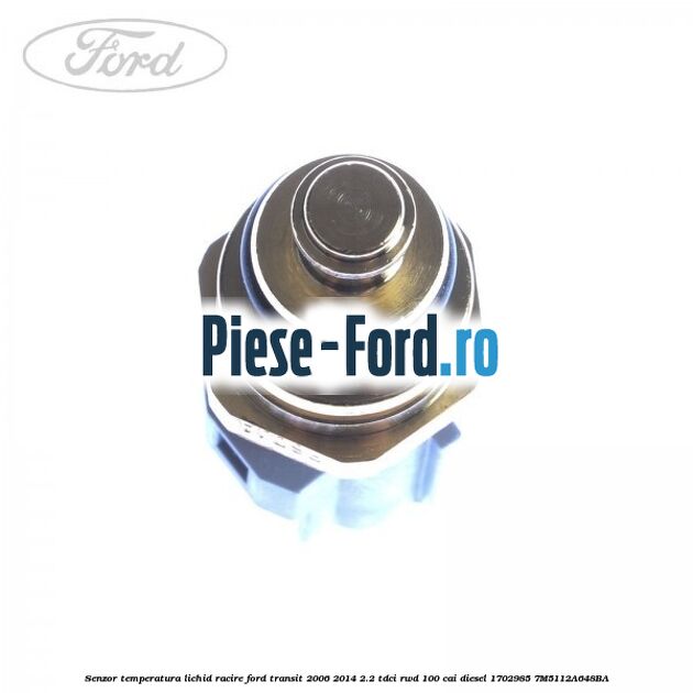 Senzor temperatura lichid racire Ford Transit 2006-2014 2.2 TDCi RWD 100 cai diesel #FC811D4B64