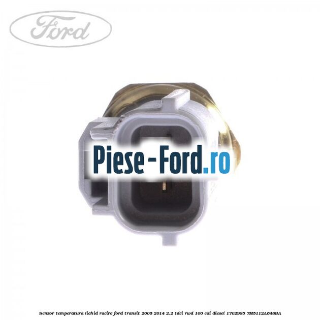 Senzor temperatura lichid racire Ford Transit 2006-2014 2.2 TDCi RWD 100 cai diesel #FC811D4B64