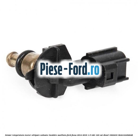 Senzor temperatura motor echipare Webasto incalzire auxiliara Ford Focus 2014-2018 1.5 TDCi 120 cai diesel