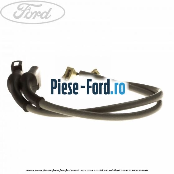 Senzor uzura placute frana fata Ford Transit 2014-2018 2.2 TDCi 155 cai diesel #27DD08815E