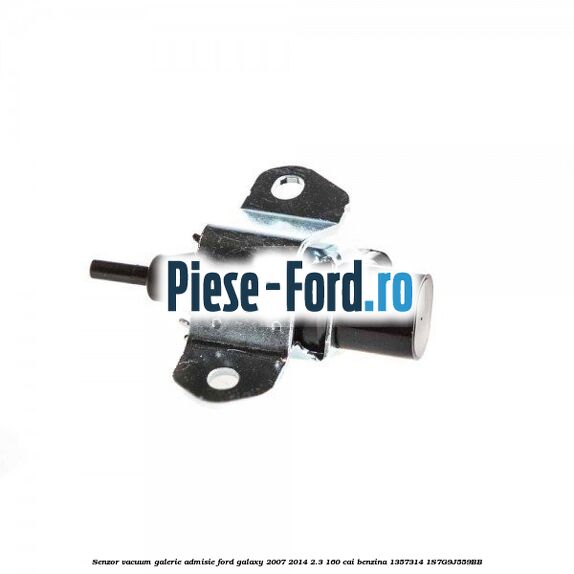 Senzor vacuum galerie admisie Ford Galaxy 2007-2014 2.3 160 cai benzina #5CDF652407