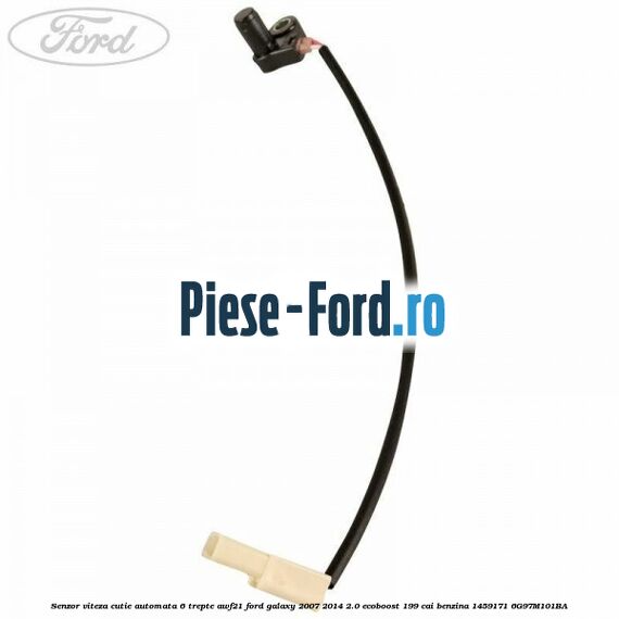 Senzor viteza cutie automata 6 trepte AWF21 Ford Galaxy 2007-2014 2.0 EcoBoost 199 cai benzina #A4BAF68455