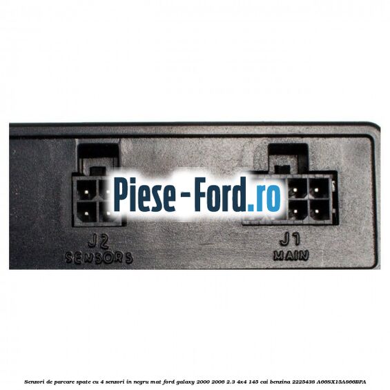 Senzori de parcare spate, cu 4 senzori in negru mat Ford Galaxy 2000-2006 2.3 4x4 145 cai benzina #4552F80CE5
