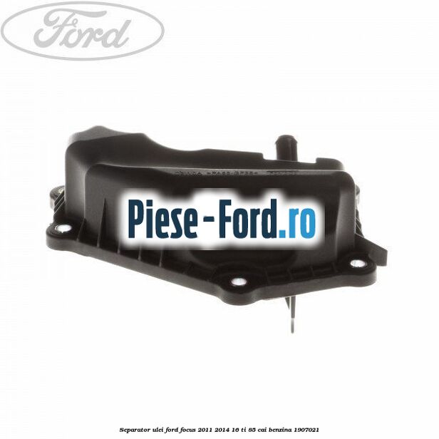 Separator ulei Ford Focus 2011-2014 1.6 Ti 85 cai #40E1473363