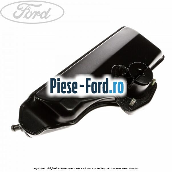 Separator ulei Ford Mondeo 1993-1996 1.8 i 16V 112 cai benzina