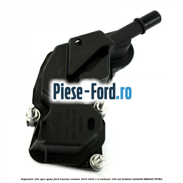 Separator ulei spre spate Ford Tourneo Connect 2019-2023 1.0 EcoBoost 100 cai benzina #5219B4E707