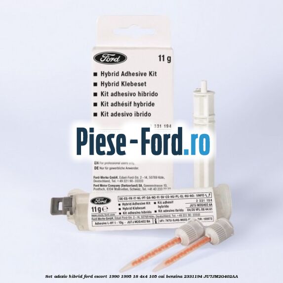 Set adeziv hibrid Ford Escort 1990-1995 1.8 4x4 105 cai #D6EC3E47BE