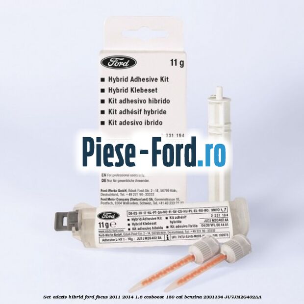 Set adeziv hibrid Ford Focus 2011-2014 1.6 EcoBoost 150 cai #FB11D35036