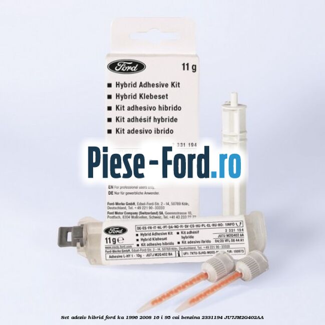 Set adeziv hibrid Ford Ka 1996-2008 1.6 i 95 cai #9327793AA0