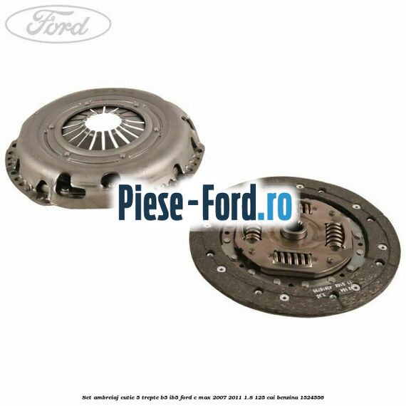 Set ambreiaj cutie 5 trepte B5/IB5 Ford C-Max 2007-2011 1.8 125 cai #F1D702E61D