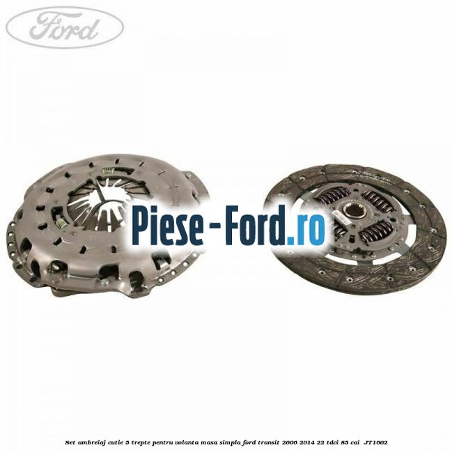 Set ambreiaj cutie 5 trepte pentru volanta masa simpla Ford Transit 2006-2014 2.2 TDCi 85 cai #8B52A26DD3