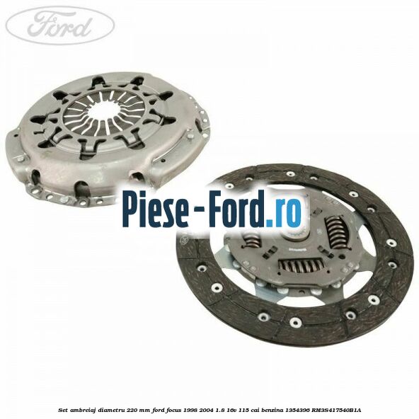 Set ambreiaj diametru 220 mm Ford Focus 1998-2004 1.8 16V 115 cai benzina #0B8E669273