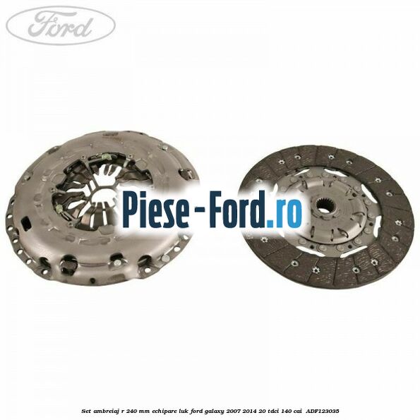 Set ambreiaj R 240 mm echipare LUK Ford Galaxy 2007-2014 2.0 TDCi 140 cai #E13553D75F