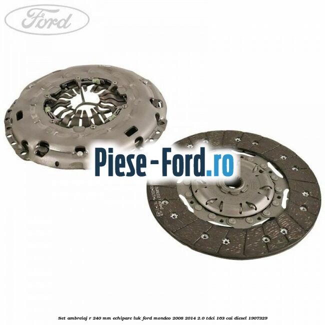 Set ambreiaj R 240 mm echipare LUK Ford Mondeo 2008-2014 2.0 TDCi 163 cai diesel #E3ADDD1561