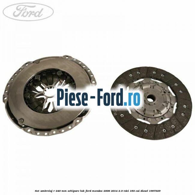 Set ambreiaj R 240 mm echipare LUK Ford Mondeo 2008-2014 2.0 TDCi 163 cai diesel #E3ADDD1561