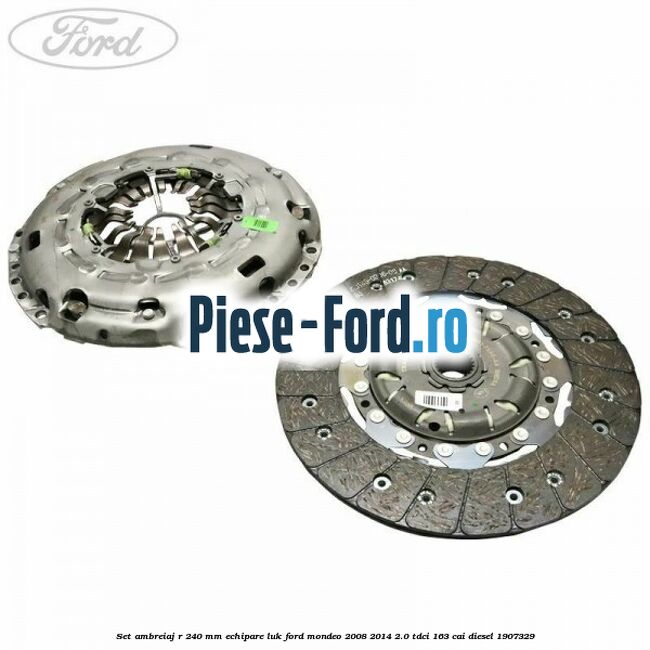 Set ambreiaj R 240 mm echipare LUK Ford Mondeo 2008-2014 2.0 TDCi 163 cai diesel #E3ADDD1561