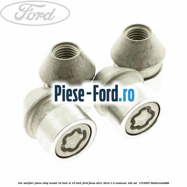 Set antifurt janta aliaj model 18 inch si 19 inch Ford Focus 2011-2014 1.0 EcoBoost 100 cai  #2063533DCF
