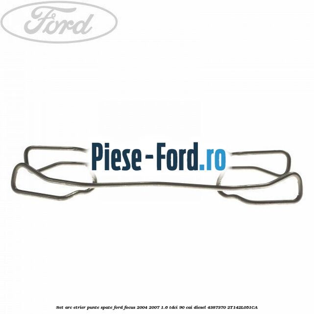 Set arc etrier punte spate Ford Focus 2004-2007 1.6 TDCi 90 cai diesel #22CED8402E