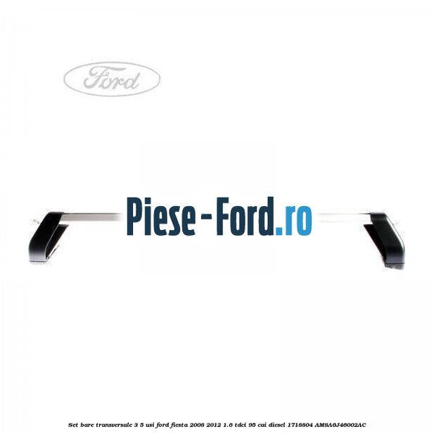 Set bare transversale 3 usi reglabile Ford Fiesta 2008-2012 1.6 TDCi 95 cai diesel