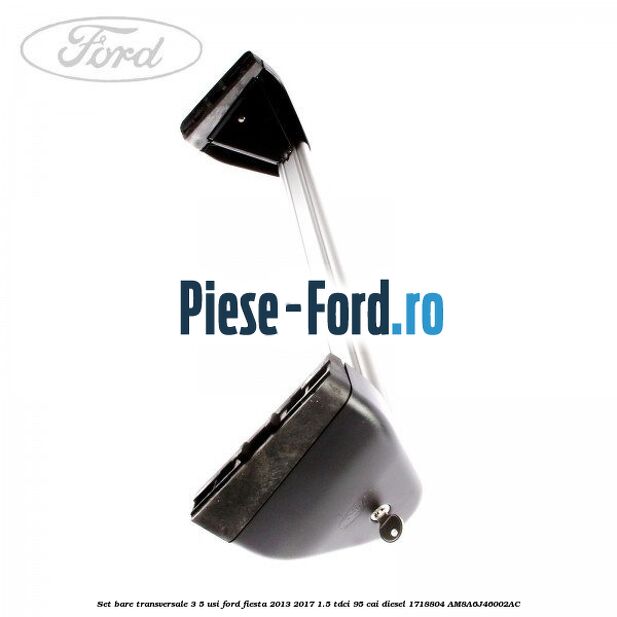 Set bare transversale 3/5 usi Ford Fiesta 2013-2017 1.5 TDCi 95 cai diesel