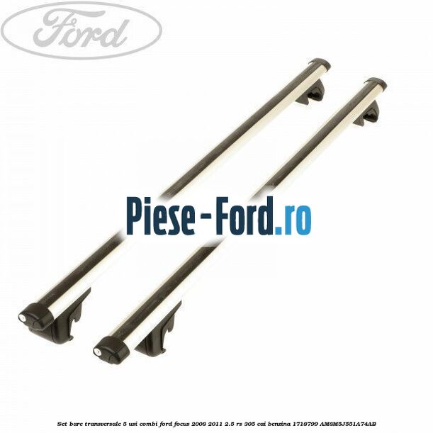 Set bare transversale (4 Usi) Ford Focus 2008-2011 2.5 RS 305 cai benzina