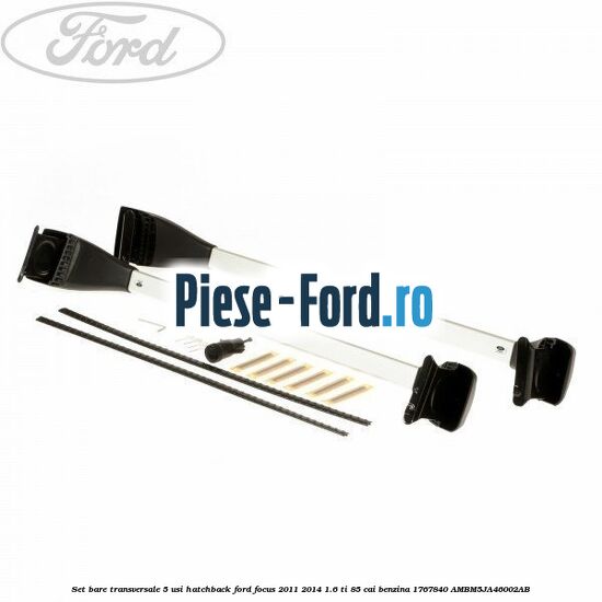 Set bare transversale 5 usi hatchback Ford Focus 2011-2014 1.6 Ti 85 cai benzina