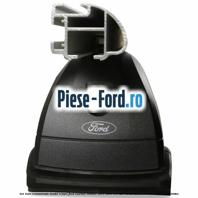 Set bare transversale model 3 bare Ford Tourneo Connect 2013-2018 1.6 TDCi 75 cai diesel #A2080F2505