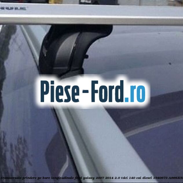 Set bare transversale prindere pe bare longitudinale Ford Galaxy 2007-2014 2.0 TDCi 140 cai diesel