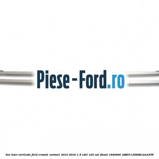 Set bare verticale Ford Transit Connect 2013-2018 1.5 TDCi 120 cai diesel